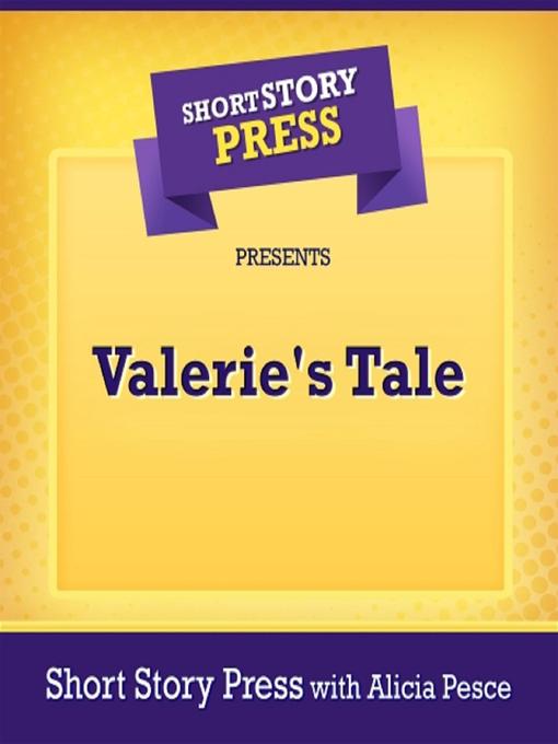Title details for Short Story Press Presents Valerie's Tale by Short Story Press - Wait list